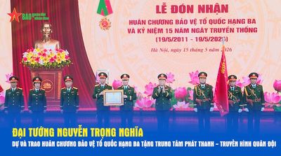 Đại tướng Nguyễn Trọng Nghĩa dự và trao Huân chương Bảo vệ Tổ quốc hạng Ba tặng Trung tâm Phát thanh - Truyền hình Quân đội