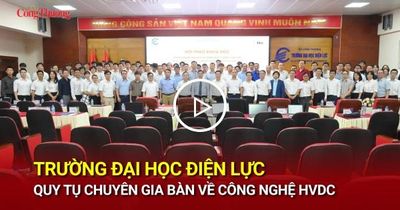 Trường Đại học Điện lực quy tụ chuyên gia bàn về công nghệ HVDC