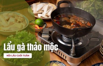 Bữa trưa cuối tuần sum vầy với lẩu gà thảo mộc vị thanh tao