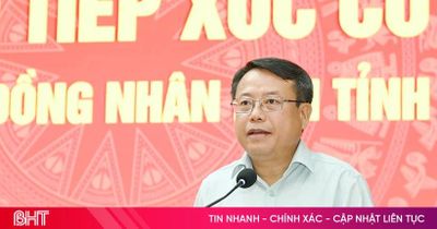 Tiếp thu, giải trình các kiến nghị của cử tri Hà Tĩnh