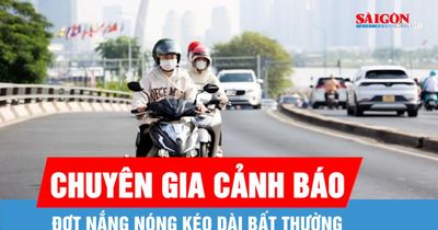 Chuyên gia khí tượng cảnh báo đợt nắng nóng kéo dài bất thường