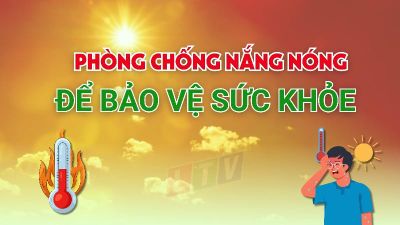 Phòng chống nắng nóng để bảo vệ sức khỏe
