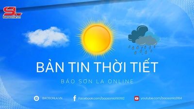 Dự báo thời tiết toàn tỉnh Sơn La ngày 29/5/2026