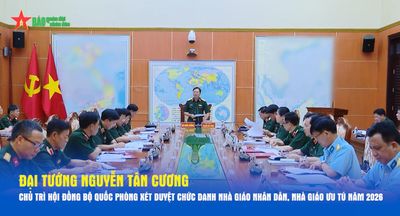 Đại tướng Nguyễn Tân Cương chủ trì Hội đồng Bộ Quốc phòng xét duyệt chức danh Nhà giáo Nhân dân, Nhà giáo Ưu tú năm 2026