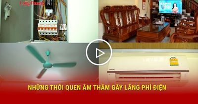 Những thói quen âm thầm gây lãng phí điện