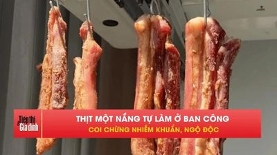 Trào lưu phơi thịt ngoài ban công 40 độ bị cảnh báo nguy hiểm