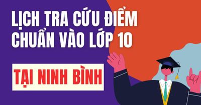 Lịch công bố điểm chuẩn vào 10 năm 2026-2027 tại Ninh Bình