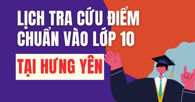 Lịch công bố điểm chuẩn vào 10 năm 2026-2027 tại Hưng Yên