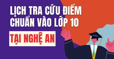 Lịch công bố điểm chuẩn vào 10 năm 2026-2027 tại Nghệ An