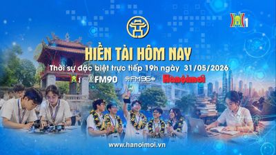 Đón xem chương trình thời sự ngày 31/5: 'Hiền tài hôm nay'