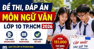 Đề thi, đáp án Ngữ văn lớp 10 TP.HCM 2026 chính thức mới nhất