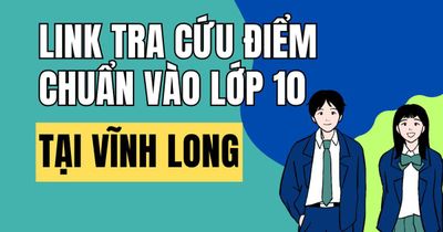 Link tra cứu điểm chuẩn vào 10 năm 2026-2027 tại Vĩnh Long