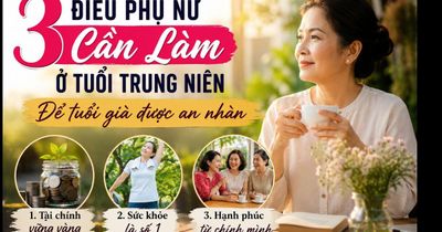 3 điều phụ nữ nên làm ở tuổi trung niên để tuổi già được an nhàn