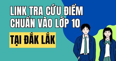 Link tra cứu điểm chuẩn vào 10 năm 2026-2027 tại Đắk Lắk