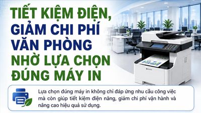 Tiết kiệm điện, giảm chi phí văn phòng nhờ lựa chọn đúng máy in
