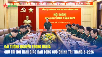 Đại tướng Nguyễn Trọng Nghĩa chủ trì Hội nghị giao ban Tổng cục Chính trị tháng 5-2026