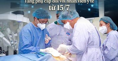 Chi tiết mức tăng phụ cấp với nhân viên y tế từ 15/7