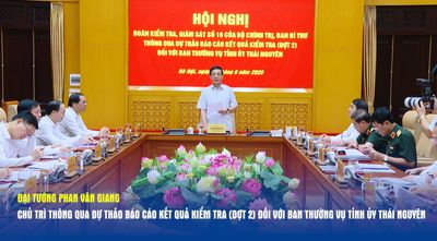 Đại tướng Phan Văn Giang chủ trì thông qua Dự thảo báo cáo kết quả kiểm tra (đợt 2) đối với Ban Thường vụ Tỉnh ủy Thái Nguyên