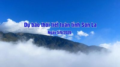 Dự báo thời tiết toàn tỉnh Sơn La ngày 05/6/2026