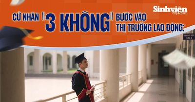 Cử nhân '3 không' bước vào thị trường lao động: Bế tắc và tiếc nuối vì 'CV trắng'