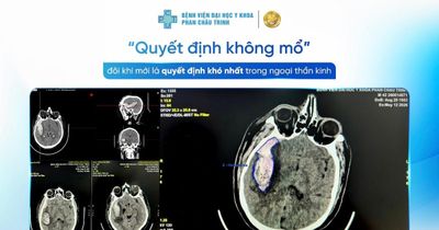 Quyết định không mổ đôi khi là quyết định khó nhất trong Ngoại thần kinh