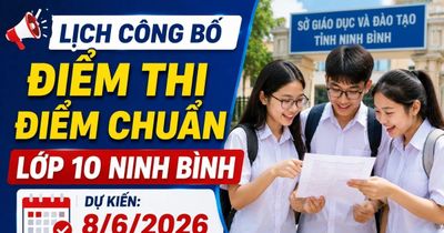 Lịch công bố điểm thi, điểm chuẩn lớp 10 Ninh Bình 2026 mới nhất
