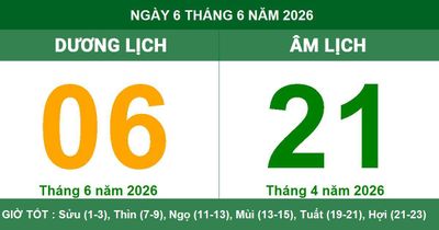 Lịch Âm Dương ngày 6/6/2026: Ngày Tiểu Cát cát tường, vạn sự hanh thông