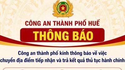 Công an TP. Huế chuyển địa điểm tiếp nhận, giải quyết một số thủ tục hành chính