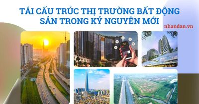 Tái cấu trúc thị trường bất động sản trong kỷ nguyên mới