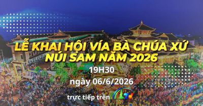 Truyền hình trực tiếp: Lễ Khai hội Vía Bà Chúa Xứ Núi Sam năm 2026