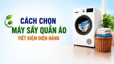 Cách chọn máy sấy quần áo tiết kiệm điện năng