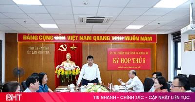 Thông báo kết quả kỳ họp thứ 4 và thứ 5 của UBKT Tỉnh ủy Hà Tĩnh