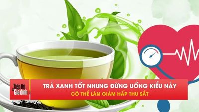 Uống trà xanh sai thời điểm có thể khiến cơ thể thiếu sắt