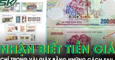 Xuất hiện tiền giả polymer 100.000 và 200.000 đồng loại mới, lưu ý 5 cách nhận biết nhanh