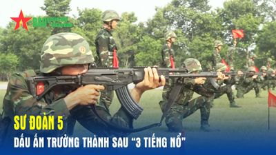 Sư đoàn 5: Dấu ấn trưởng thành sau '3 tiếng nổ'
