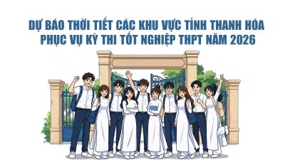 [Infographics] Dự báo thời tiết các khu vực tỉnh Thanh Hóa phục vụ kỳ thi tốt nghiệp THPT năm 2026