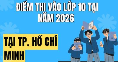 Điểm thi vào 10 năm 2026 tại Tp. Hồ Chí Minh