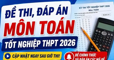 Cập nhật đề thi, đáp án môn Toán tốt nghiệp THPT 2026 nhanh mới nhất
