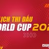 Lịch thi đấu World Cup 2026 mới nhất