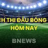 Lịch thi đấu bóng đá hôm nay ngày 14/7/2026
