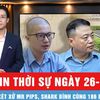 Bản tin thời sự ngày 26-10: Xét xử Mr Pips, Shark Bình cùng 186 bị cáo khác