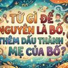 Từ tiếng Việt nào để nguyên là bố, thêm dấu thành mẹ của bố?