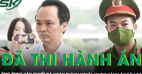 Ông Trịnh Văn Quyết đã thi hành xong phần án dân sự, ông Đinh La Thăng vẫn đang chấp hành án tù