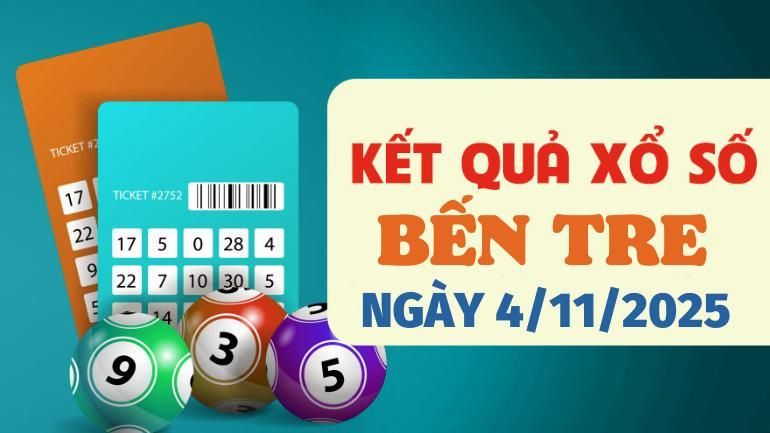 Trực tiếp kết quả xổ số Bến Tre hôm nay 4/11/2025 - XSBTR 4/11