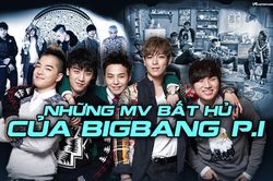 Những MV của BigBang: Loạt bản nhạc bất hủ về 1 'đế chế' huy hoàng boygroup nhà YG (Từ 2006 - 2012)