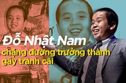 Chặng đường trưởng thành gây tranh cãi của 'thần đồng' Đỗ Nhật Nam