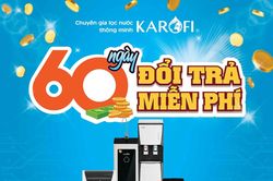 3 lý do Karofi sẵn sàng đổi trả hàng miễn phí tới 60 ngày