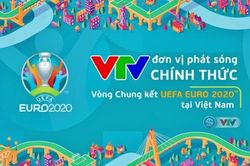 VTV chính thức sở hữu bản quyền phát sóng VCK Euro 2020