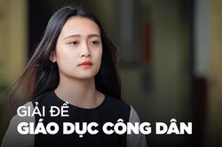 Bài giải đề thi Giáo dục Công dân THPT quốc gia 2019