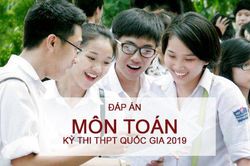Đáp án môn Toán kỳ thi THPT quốc gia 2019 của Bộ GD&ĐT